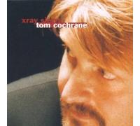 Cochrane, Tom - X-Ray Sierra