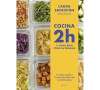 Cocina 2h y come bien toda la semana: 75 recetas sencillas y 12 menús para todo el año con batch cooking (Zenith Food)