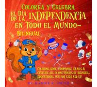 Cocina, Colorea y Celebra el Día de la Independencia en Todo el Mundo - Bilingual: Coloring Book, Cookbook, Games & Culture all in one! Hours of ... for kids 8 & up (Cook, Color and Celebrate)