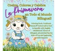 Cocina, Colorea y Celebra la Primavera en Todo el Mundo Bilingual!: Coloring Book, Cookbook, Games & Culture all in One! In Spanish with English ... Spanish learners. (Cook, Color and Celebrate)