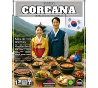 Cocina coreana El gran libro de recetas con más de 110 descubrimientos culinarios auténticos y tradicionales: desde kimchi y bulgogi hasta sopas ... barbacoa coreana, postres y mucho más.