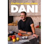 Cocina en casa como Dani (Espasa Gastronomía)