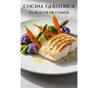 Cocina Geriatrica: El placer de comer