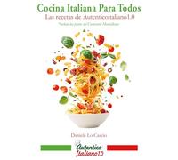 Cocina italiana para todos: Las recetas de Autenticoitaliano 1.0