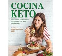 Cocina Keto: 100 Recetas Tradicionales Adaptadas a la Dieta Cetogénica / The Ket O Kitchen: 100 Traditional Recipes Modified for the Ketogenic Diet: ... Adaptadas a La Dieta Cetogénica