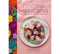 Cocina Mexicana : Fresh, Vibrant Recipes for Authentic Mexican Food by ...