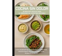 Cocina sin dolor: 50 recetas fáciles para el síndrome del intestino irritable: Alivia los síntomas del SII sin renunciar al sabor. Menús bajos en ... y listos en menos de 30 minutos.