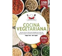 Cocina Vegetariana | Libro de cocina con 150 recetas saludables para el día a día. Descubre el sabor y la nutrición con este recetario vegetariano.: EXTRA Valores nutricionales en todas las recetas