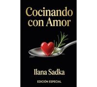 Cocinando con Amor: La esencia de la Chef Ilana Sadka