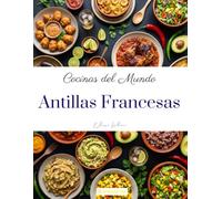 Cocinas del mundo: Antillas Francesas