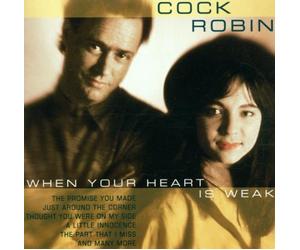 COCK ROBIN - When Your Heart Is Weak