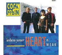 Cock Robin - WHEN YOUR HEART IS WEAK 7 INCH (7" VINYL 45) UK CBS 1985