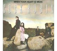Cock Robin - When Your Heart Is Weak - CBS