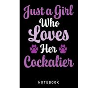 Cockalier For Women Who Love Their Cockalier Journal Notebook: Cute Kawaii Dog Journal Notebook, Gift For Girls Teenager, Trainers, Kids, Mom, Dad, ... Lovers | 120 College-Ruled Lined Pages 6x9