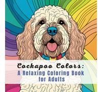 Cockapoo Colors:: A Relaxing Coloring Book for Adults