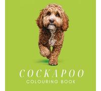 Cockapoo Colouring Book: Relax with this gorgeous and adorable collection of amazing doodle dogs - a perfect gift for all dog lovers, detailed illustrations for adults and children.