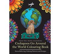 Cockapoos Go Around the World Colouring Book: Cockapoo Coloring Book - Perfect Cockapoo Gifts Idea for Adults and Older Kids: Volume 1