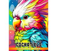 Cockatiels Coloring Book: Colorful parrot picture collection for kids, toddlers, and boys to practice coloring. Perfect gift for special occasions. Ideal for relaxation.