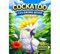 Cockatoo Coloring Book for Kids: Bold and Easy Animal & Bird Coloring with Fun Facts (Ages 4-8): Learn While Coloring | Simple Designs for Beginners | ... (Tropical Birds Coloring Series for Kids)