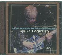 Cockburn, Bruce - You Pay Your Money and You Take Your Chance: Live