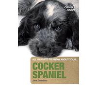 Cocker Spaniel: An Owner's Guide