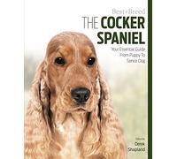 Cocker Spaniel Best of Breed: Your Essential Guide from Puppy to Senior Dog