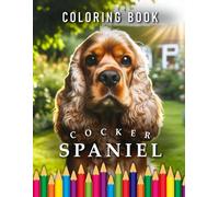 Cocker Spaniel | Coloring Book: For Adults & Children | The perfect Gift for Dog Lovers (Dogs | Coloring Books)