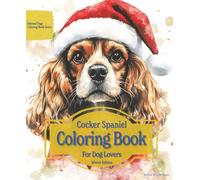 Cocker Spaniel Coloring Book For Dog Lovers Winter Edition: Beloved Dogs Coloring Book Serise