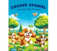 Cocker Spaniel Coloring Book for Kids: Cute Cocker Spaniel Themed Coloring Book for Kids