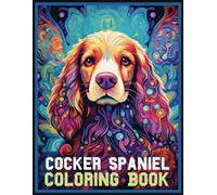 Cocker Spaniel Coloring Book: Stress Relieving Cocker Spaniel Coloring Book for Adults Relaxation, Cocker Spaniel mandala Gifts for Women and men (Dogs)