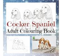 Cocker Spaniel colouring book for adults (Dog breeds colouring books for adults)