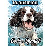 Cocker Spaniel Dog Coloring Book: Unleash Your Creativity with 40 Enchanting Cocker Spaniel Illustrations (Dog Coloring Books)