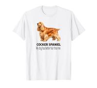 Cocker Spaniel Dog My Dog Has Better Hair Than Me T-Shirt