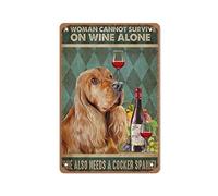 Cocker Spaniel Wine tin Sign, A Woman Cannot Survive On Wine Alone She Also Needs Cocker Spaniel tin Sign,Metal Tin Sign Wall Decoration Man Hole Bar Home Decor 8X12 Inches