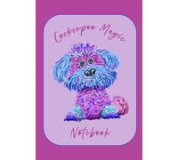Cockerpoo Magic - A Fun Gift Notebook for Dog Lovers: Lined & Dot Grid Journal with Notes, Doodles & Planning Pages