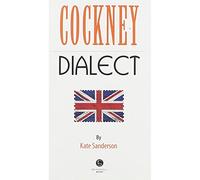 Cockney Dialect: A Selection of Words and Anecdotes from the East End of London