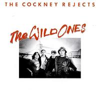 COCKNEY REJECTS - THE WILD ONES