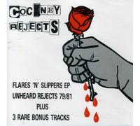 Cockney Rejects - Unheard Rejects 79/81: FLARES 'N' SLIPPERS EP; PLUS 3 RARE BONUS TRACKS