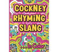 Cockney Rhyming Slang . . . In Color: London Style Cockney Coloring Book | Family Friendly British Slang Coloring Book