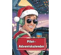 Cockpit-Adventskalender - Das Geschenk für Pilot:innen & Vielflieger - 24 Tage voller Humor, Reisewissen & Rätsel