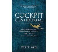 Cockpit Confidential, Questions, Answers, and Reflections: Everything you need to know about Air Tra