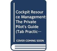 Cockpit Resource Management: The Private Pilot's Guide