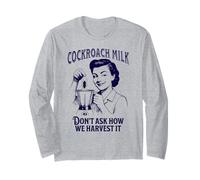 Cockroach Milk, Don't Ask How We Harvest It, funny Long Sleeve T-Shirt