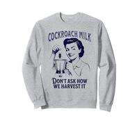 Cockroach Milk, Don't Ask How We Harvest It, funny Sweatshirt