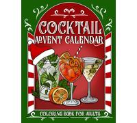 Cocktail Advent Calendar: Christmas Countdown Coloring Book for Adults with 24 Drink Recipes