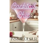 cocktail chic: Trendy and Elegant Drink Recipes for Modern Women and Girly Gatherings
