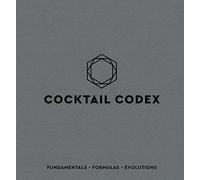 Cocktail Codex: Fundamentals, Formulas, Evolutions by Alex Day