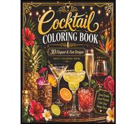 Cocktail Coloring Book: 30 Elegant And Fun Designs