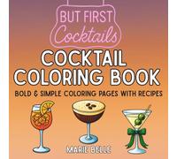 Cocktail Coloring Book: Bold Adult Coloring Pages with Recipes