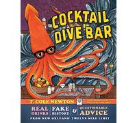 Cocktail Dive Bar: Real Drinks, Fake History, and Questionable Advice from New Orleans's Twelve Mile Limit